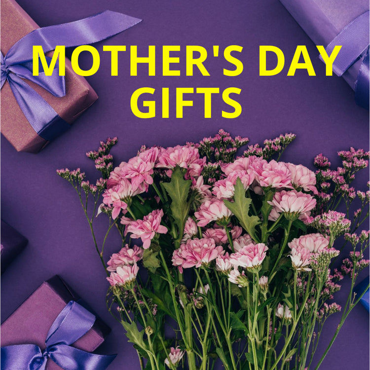 MOTHER'S DAY GIFTS
